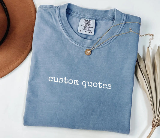 Custom Quote Tee - Your Words on Heavyweight Cotton