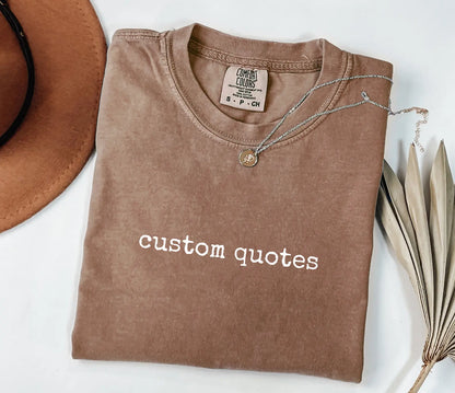 Custom Quote Tee - Your Words on Heavyweight Cotton