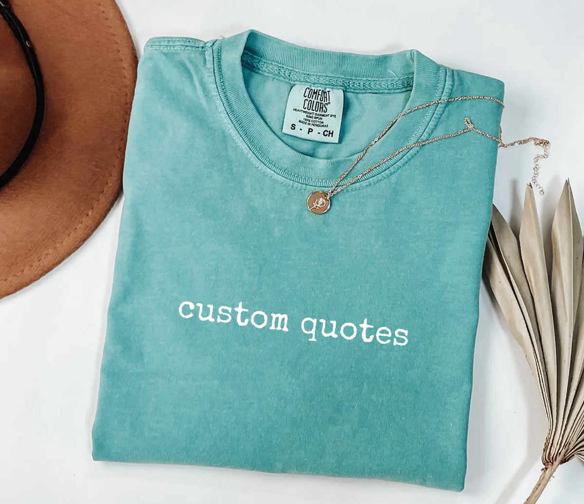 Custom Quote Tee - Your Words on Heavyweight Cotton