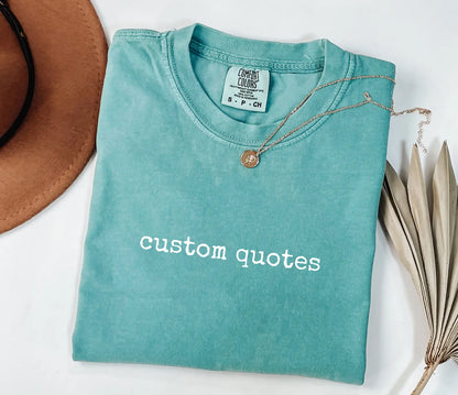 Custom Quote Tee - Your Words on Heavyweight Cotton